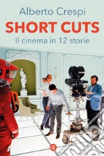 Short cuts: Il cinema in 12 storie. E-book. Formato EPUB ebook