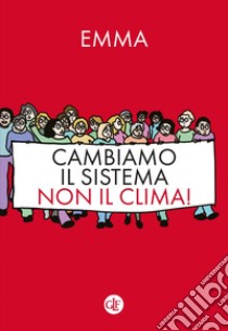 Cambiamo il sistema, non il clima!. E-book. Formato EPUB ebook di Valentina Maini