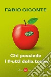 Chi possiede i frutti della terra. E-book. Formato EPUB ebook