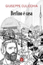 Berlino è casa. E-book. Formato EPUB ebook