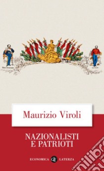 Nazionalisti e patrioti. E-book. Formato EPUB ebook di Maurizio Viroli