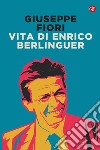 Vita di Enrico Berlinguer. E-book. Formato EPUB ebook di Giuseppe Fiori