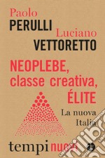 Neoplebe, classe creativa, élite: La nuova Italia. E-book. Formato EPUB ebook