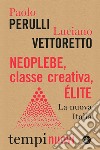 Neoplebe, classe creativa, élite: La nuova Italia. E-book. Formato EPUB ebook di Paolo Perulli