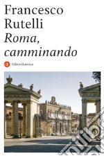 Roma, camminando. E-book. Formato EPUB ebook