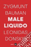 Male liquido: Vivere in un mondo senza alternative. E-book. Formato EPUB ebook di Zygmunt Bauman