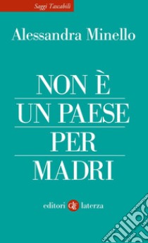 Non è un Paese per madri. E-book. Formato EPUB ebook di Alessandra Minello