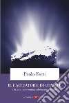 Il cacciatore di comete: Diario di un'avventura nello spazio profondo. E-book. Formato EPUB ebook di Paolo Ferri