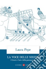 La voce delle Sirene: I Greci e l'arte della persuasione. E-book. Formato EPUB