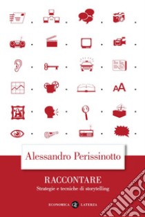 Raccontare: Strategie e tecniche di storytelling. E-book. Formato EPUB ebook di Alessandro Perissinotto