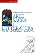 Arte sacra e letteratura dal Rinascimento al Barocco: Brunelleschi, Lorenzo il Magnifico, Leonardo, Michelangelo, Caravaggio. E-book. Formato EPUB