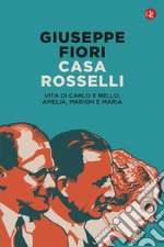 Casa Rosselli: Vita di Carlo e Nello, Amelia, Marion e Maria. E-book. Formato EPUB