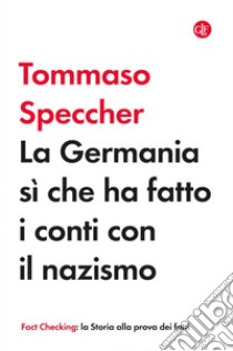 La Germania sì che ha fatto i conti con il nazismo. E-book. Formato EPUB ebook di Tommaso Speccher