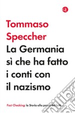 La Germania sì che ha fatto i conti con il nazismo. E-book. Formato EPUB ebook