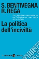 La politica dell'inciviltà. E-book. Formato EPUB ebook