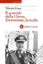 Il generale dalla Chiesa, il terrorismo, la mafia. E-book. Formato EPUB ebook