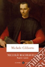 Niccolò Machiavelli: Ragione e pazzia. E-book. Formato EPUB ebook