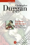 La forza del destino: Storia d'Italia dal 1796 a oggi. E-book. Formato EPUB ebook di Christopher Duggan