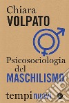 Psicosociologia del maschilismo. E-book. Formato EPUB ebook di Chiara Volpato