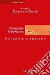 Insegnare letteratura: Teorie e pratiche per una didattica indocile. E-book. Formato EPUB ebook di Emanuele Zinato