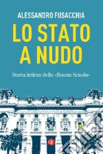 Lo Stato a nudo: Storia intima della «Buona Scuola». E-book. Formato EPUB ebook