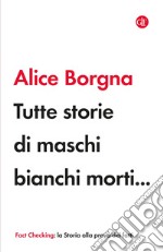 Tutte storie di maschi bianchi morti.... E-book. Formato EPUB ebook