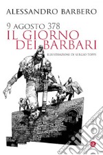 9 agosto 378 il giorno dei barbari. E-book. Formato EPUB ebook