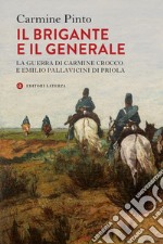 Il brigante e il generale: La guerra di Carmine Crocco e Emilio Pallavicini di Priola. E-book. Formato EPUB ebook