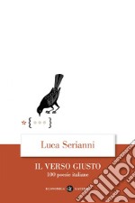 Il verso giusto: 100 poesie italiane. E-book. Formato EPUB ebook