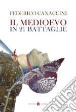 Il Medioevo in 21 battaglie. E-book. Formato EPUB