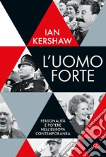 L'uomo forte: Personalità e potere nell’Europa contemporanea. E-book. Formato EPUB ebook