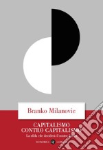 Capitalismo contro capitalismo: La sfida che deciderà il nostro futuro. E-book. Formato EPUB ebook