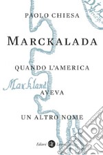 Marckalada: Quando l'America aveva un altro nome. E-book. Formato EPUB ebook