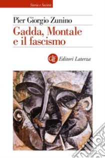 Gadda, Montale e il fascismo. E-book. Formato EPUB ebook di Pier Giorgio Zunino