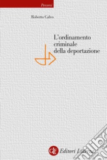 L'ordinamento criminale della deportazione. E-book. Formato EPUB ebook di Roberto Calvo