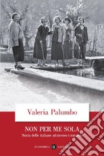 Non per me sola: Storia delle italiane attraverso i romanzi. E-book. Formato EPUB