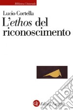 L'ethos del riconoscimento. E-book. Formato EPUB ebook