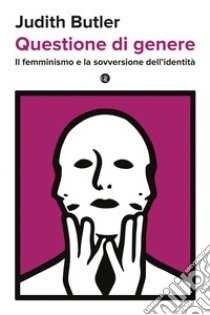 Questione di genere: Il femminismo e la sovversione dell'identità. E-book. Formato EPUB ebook di Judith Butler