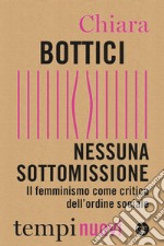 Nessuna sottomissione: Il femminismo come critica dell'ordine sociale. E-book. Formato EPUB