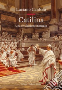 Catilina: Una rivoluzione mancata. E-book. Formato EPUB ebook di Luciano Canfora