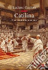 Catilina: Una rivoluzione mancata. E-book. Formato EPUB ebook