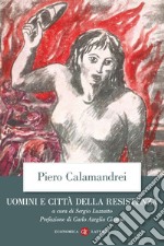 Uomini e città della Resistenza: Discorsi, scritti ed epigrafi. E-book. Formato EPUB ebook