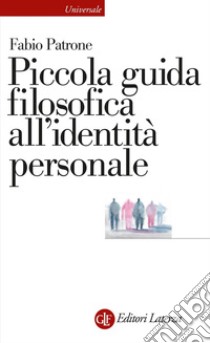 Piccola guida filosofica all'identità personale. E-book. Formato EPUB ebook di Fabio Patrone