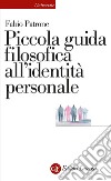 Piccola guida filosofica all'identità personale. E-book. Formato EPUB ebook di Fabio Patrone