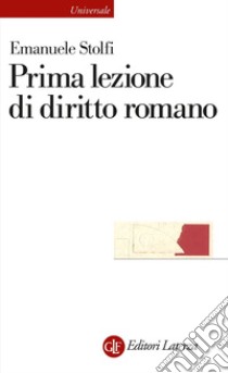 Prima lezione di diritto romano. E-book. Formato EPUB ebook di Emanuele Stolfi