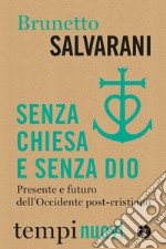 Senza Chiesa e senza Dio: Presente e futuro dell'Occidente post-cristiano. E-book. Formato EPUB ebook