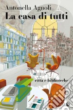 La casa di tutti: Città e biblioteche. E-book. Formato EPUB ebook