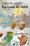 La casa di tutti: Città e biblioteche. E-book. Formato EPUB ebook di Antonella Agnoli