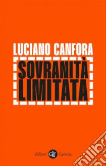 Sovranità limitata. E-book. Formato EPUB ebook di Luciano Canfora