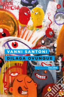 Dilaga ovunque. E-book. Formato EPUB ebook di Vanni Santoni